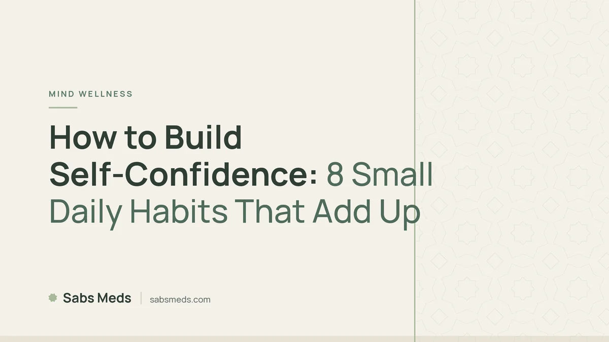 How to Build Self-Confidence: 8 Small Daily Habits That Add Up