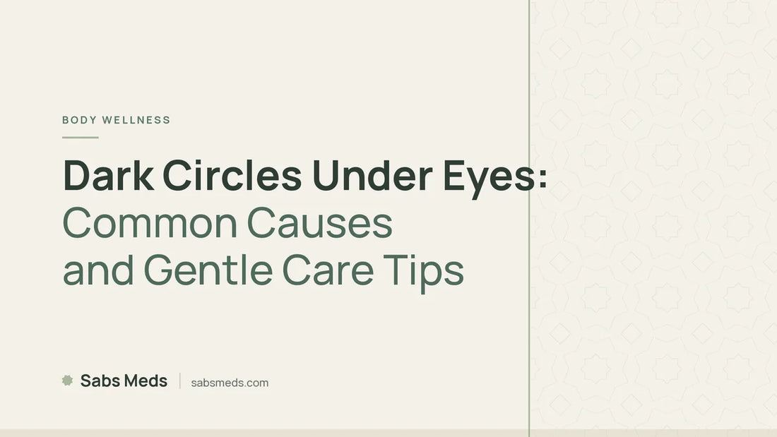 Dark Circles Under Eyes: Common Causes and Gentle Care Tips