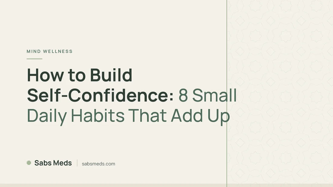 How to Build Self-Confidence: 8 Small Daily Habits That Add Up