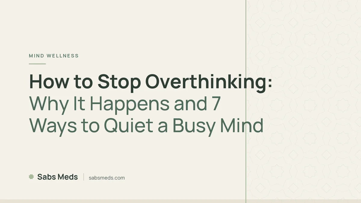How to Stop Overthinking: Why It Happens and 7 Ways to Quiet a Busy Mind